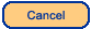 Cancel